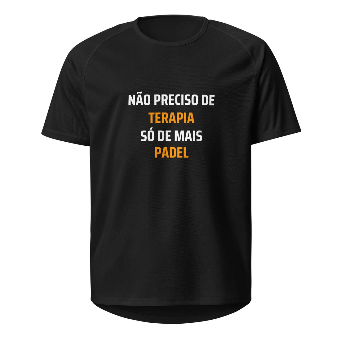 "Não Preciso de Terapia, Só de Mais Padel" | T-Shirt Desportiva | Presentes Padel
